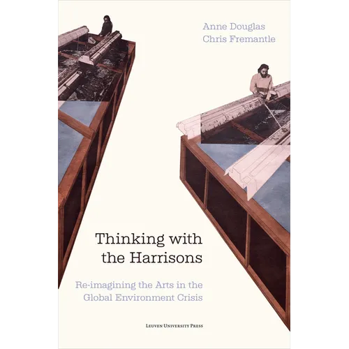 Thinking with the Harrisons: Re-Imagining the Arts in the Global Environment Crisis - Paperback