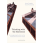 Thinking with the Harrisons: Re-Imagining the Arts in the Global Environment Crisis - Paperback