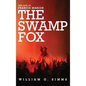 The Life of Francis Marion: The "Swamp Fox" - Hardcover