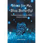 Shine for Me, Blue Butterfly! Premenstrual Dysphoric Disorder (PMDD): A Survivor's Journey - Paperback