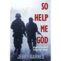 So Help Me God: Dramatic Accounts of Military Heroes - Paperback
