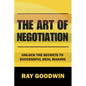 The Art of Negotiation: Unlock the Secrets to Successful Deal Making - Paperback