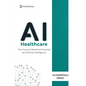 AI in Healthcare: AI in Healthcare: From Fundamentals to Future Innovations - Paperback