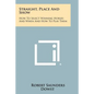 Straight, Place And Show: How To Select Winning Horses And When And How To Play Them - Paperback