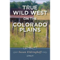True Wild West on the Colorado Plains - Paperback