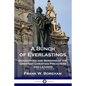 A Bunch of Everlastings: Biographies and Sermons of the Greatest Christian Preachers and Leaders - Paperback