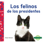 Los Felinos de Los Presidentes (Cats of Presidents) - Library Binding