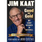 Jim Kaat: Good as Gold: My Eight Decades in Baseball - Hardcover