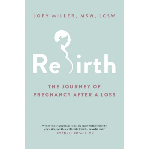 Rebirth: The Journey of Pregnancy After a Loss - Paperback