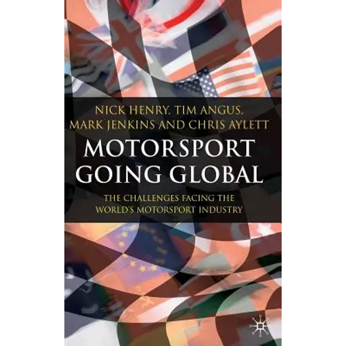 Motorsport Going Global: The Challenges Facing the World's Motorsport Industry - Hardcover