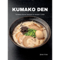 Kumako Den: Timeless Ramen Recipes for Modern Cooks - Hardcover