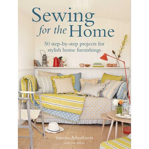 Sewing for the Home: 50 Step-By-Step Projects for Stylish Home Furnishings - Paperback