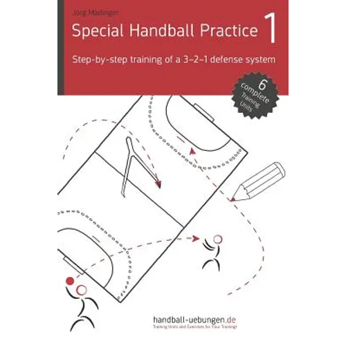 Special Handball Practice 1 - Step-by-step training of a 3-2-1 defense system - Paperback
