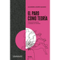 El Paro Como Teoria - Paperback