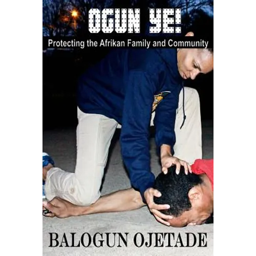 Ogun Ye!: Protecting the Afrikan Family and Community - Paperback