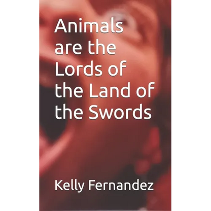 Animals are the Lords of the Land of the Swords - Paperback