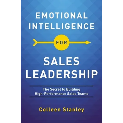 Emotional Intelligence for Sales Leadership: The Secret to Building High-Performance Sales Teams - Paperback