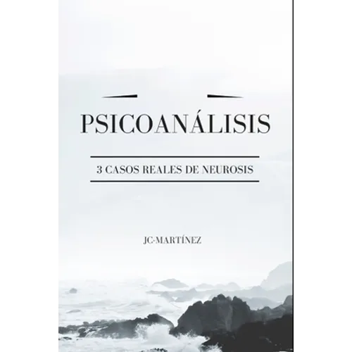 Psicoanálisis: 3 Casos Reales de Neurosis - Paperback