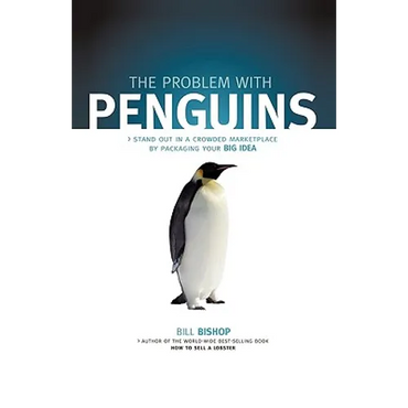 The Problem with Penguins: Stand Out in a Crowded Marketplace by Packaging Your BIG Idea - Paperback