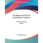 The Right And Duty Of Christianity To Educate: Inaugural Address (1865) - Paperback