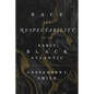 Race and Respectability in an Early Black Atlantic - Hardcover