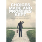 Choices Made and Promises Kept - Hardcover