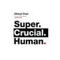 Super. Crucial. Human - Hardcover