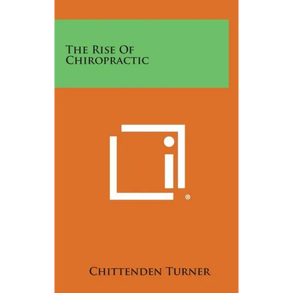 The Rise of Chiropractic - Hardcover