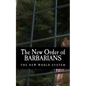 The New Order of Barbarians: The New World System - Paperback