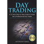 Day Trading: A 21 Days Step by Step Guide to Invest like a Professional Day Trader (Analysis of the Stock Market Using Options, For - Paperback