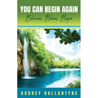 You Can Begin Again: Blossom, Bloom, Begin - Paperback