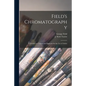 Field's Chromatography: a Treatise on Colours and Pigments for the Use of Artists - Paperback
