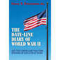 The Date-Line Diary of World War II: And The Compelling War-Time Episodes of Our Lives At Home - Paperback
