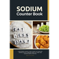 Sodium Counter Book: A Beginner's Quick Start Guide to Counting Sodium, With a Sodium Food List and Low Sodium Sample Recipes - Paperback