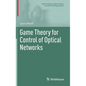 Game Theory for Control of Optical Networks - Hardcover