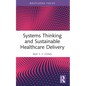 Systems Thinking and Sustainable Healthcare Delivery - Paperback