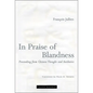 In Praise of Blandness: Proceeding from Chinese Thought and Aesthetics - Paperback