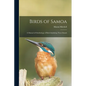 Birds of Samoa; a Manual of Ornithology of Birds Inhabiting These Islands - Paperback
