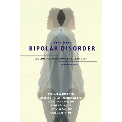 Living with Bipolar Disorder: A Guide for Individuals and Familiesupdated Edition (Updated) - Paperback