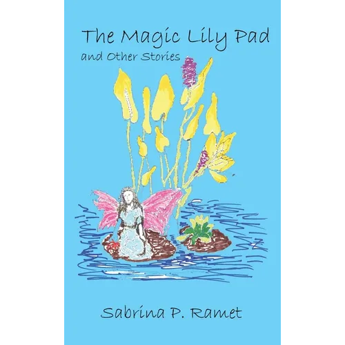 The Magic Lily Pad and Other Stories for Children - Hardcover
