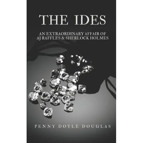The Ides: An Extraordinary Affair of AJ Raffles & Sherlock Holmes - Paperback