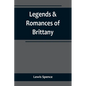 Legends & Romances of Brittany - Paperback