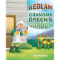 Bedlam in Grandma Green's Garden - Paperback