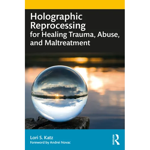 Holographic Reprocessing for Healing Trauma, Abuse, and Maltreatment - Paperback