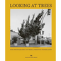 Looking at Trees: New Photography of Trees, Forests and Woodlands - Hardcover