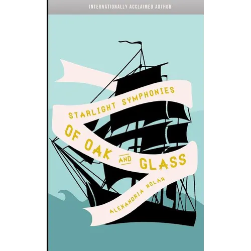Starlight Symphonies of Oak and Glass: A Novel of The Great Lakes - Paperback