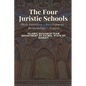 The Four Juristic Schools: Their Founders - Development - Methodology - Legacy - Paperback
