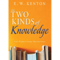 The Two Kinds of Knowledge: God's Wisdom Is Greater Than Our Senses - Paperback