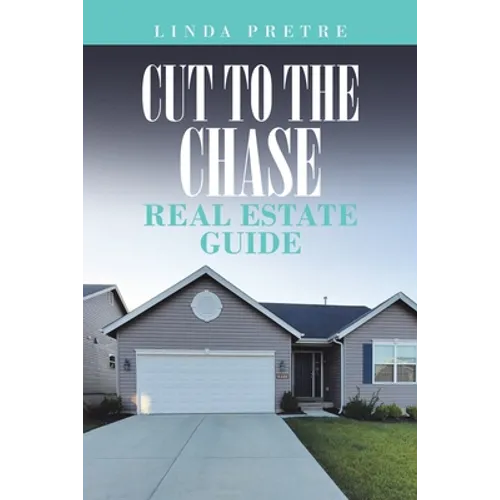Cut to the Chase Real Estate Guide - Paperback