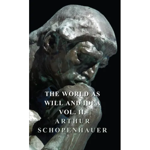 The World as Will and Idea - Vol. II. - Hardcover
